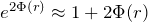 e^{2 \Phi (r)}\approx1+2 \Phi (r)